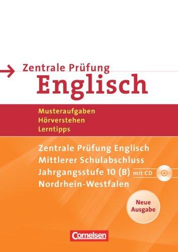 Abschlussprüfung Englisch - Sekundarstufe I - Nordrhein-Westfalen - Neubearbeitung: 10. Schuljahr - Zentrale Prüfung Mittlerer Schulabschluss Typ B: ... Arbeitsheft mit Lösungsheft und Hör-CD