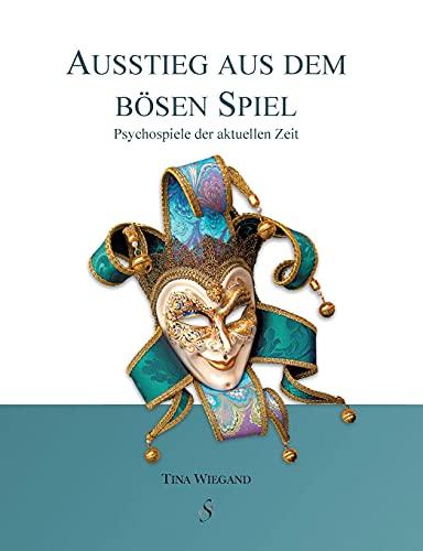 Ausstieg aus dem bösen Spiel: Psychospiel der aktuellen Zeit: Psychospiele der aktuellen Zeit