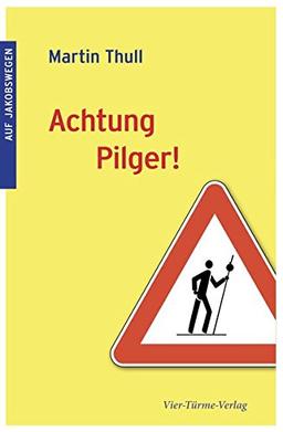 Achtung Pilger (Auf Jakobswegen)