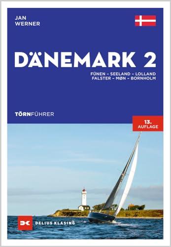 Törnführer Dänemark 2: Fünen – Seeland – Lolland – Falster – Møn – Bornholm