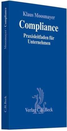 Compliance: Praxisleitfaden für Unternehmen: Praxisleitfaden für Unternehmen. Rechtsstand: 1. Oktober 2009