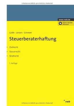 Steuerberaterhaftung: Zivilrecht - Steuerrecht - Strafrecht