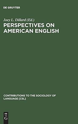 Perspectives on American English (Contributions to the Sociology of Language [CSL], Band 29)