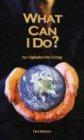 What Can I Do?: An Alphabet For Living