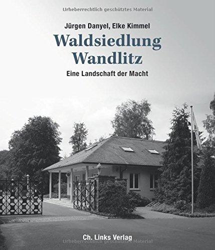 Waldsiedlung Wandlitz: Eine Landschaft der Macht