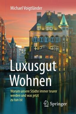 Luxusgut Wohnen: Warum unsere Städte immer teurer werden und was jetzt zu tun ist