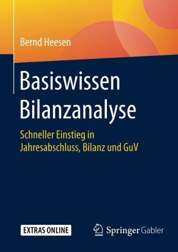 Basiswissen Bilanzanalyse: Schneller Einstieg in Jahresabschluss, Bilanz und GuV