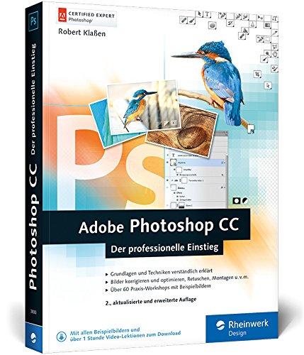 Adobe Photoshop CC: Photoshop-Know-how für Einsteiger im Grafik- und Fotobereich - 2. Auflage, aktuell zu Photoshop CC 2015!