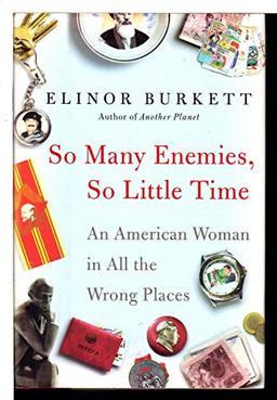 So Many Enemies, So Little Time: An American Woman in All the Wrong Places