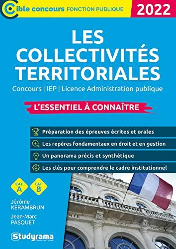 Les collectivités territoriales 2022 : concours, IEP, licence administration publique : l'essentiel à connaître, cat. A, cat. B