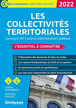 Les collectivités territoriales 2022 : concours, IEP, licence administration publique : l'essentiel à connaître, cat. A, cat. B