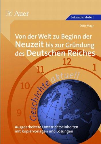 Geschichte aktuell, Von der Welt zu Beginn der Neuzeit bis zur Gründung des Deutschen Reiches