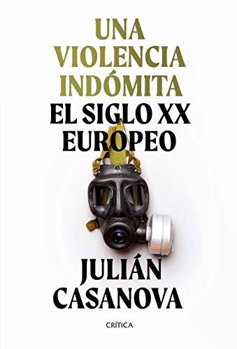 Una violencia indómita: El siglo XX europeo (Memoria Crítica)