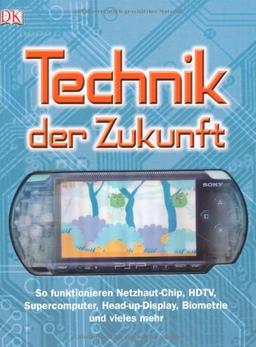 Technik der Zukunft: So funktionieren Netzhaut-Chip, HDTV, Supercomputer, Head-up-Display, Biometrie und vieles mehr