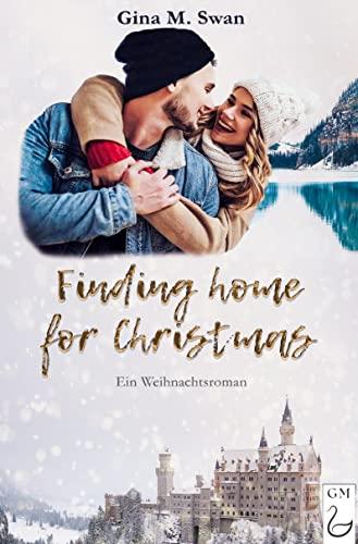 Finding home for Christmas: Ein Weihnachtsroman