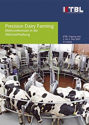 Precision Dairy Farming: Elektronikeinsatz in der Milchviehhaltung. Tagungsband zur KTBL-Tagung am 2.-3. Mai 2007 in Leipzig