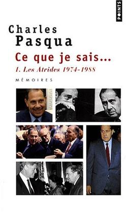 Ce que je sais.... Vol. 1. Les Atrides : 1974-1988