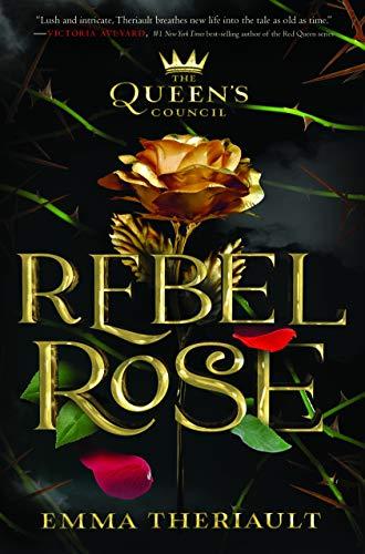 Rebel Rose (The Queen’s Council, Book 1) (Queen's Council, 1, Band 1)