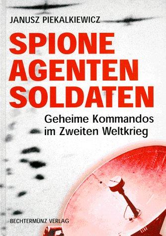 Spione, Agenten, Soldaten. Geheime Kommandos im Zweiten Weltkrieg