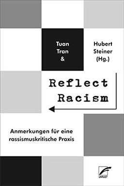 Reflect Racism: Anmerkungen für eine rassismuskritische Praxis