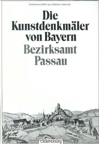 Die Kunstdenkmäler von Bayern: Bezirksamt Passau: Unveränderter Nachdruck der Ausgabe von 1920: 4