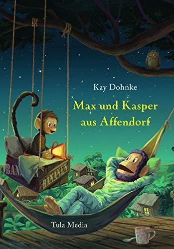 Max und Kasper aus Affendorf: Geschichten von Freundschaft und Zusammenhalten, klein sein und groß sein und all so Sachen