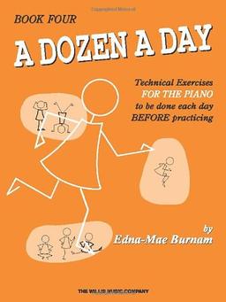 A Dozen a Day, Book Four: Technical Exercises for the Piano to Be Done Each Day Before Practising (Dozen a Day Songbooks)