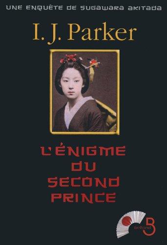 Une enquête de Sugawara Akitada. L'énigme du second prince