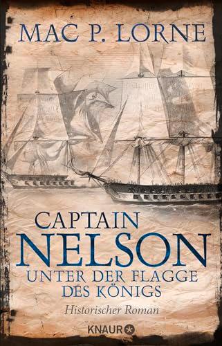 Captain Nelson – Unter der Flagge des Königs: Roman | Historischer Seefahrer-Roman