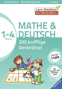 Lern-Detektive: 200 knifflige Denkrätsel Mathe & Deutsch 1. - 4. Klasse