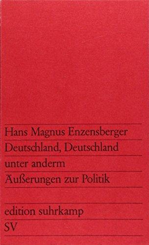 Deutschland, Deutschland unter anderm: Äußerungen zur Politik (edition suhrkamp)