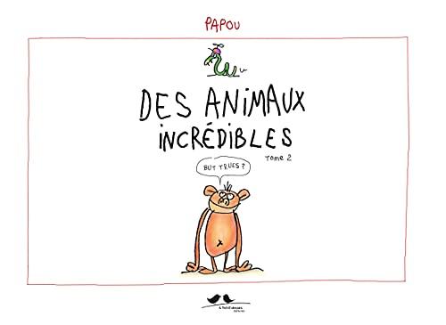 Des animaux incrédibles. Vol. 2. Mais vrais ?