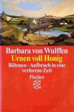 Urnen voll Honig: Böhmen - Aufbruch in eine verlorene Zeit