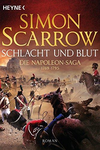 Schlacht und Blut - Die Napoleon-Saga 1: Roman