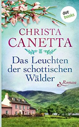 Das Leuchten der schottischen Wälder: Roman