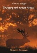 Pirschgang nach meinem Herzen: Auf der Fährte von Sau und Muffel, Bock und Hirsch