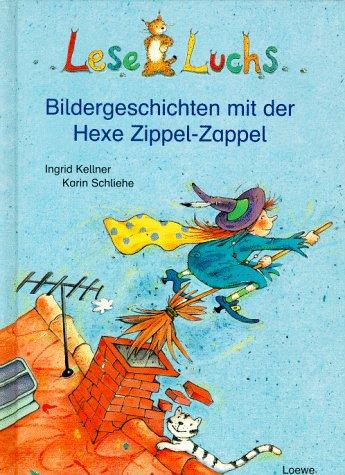 Leseluchs. Bildergeschichten mit der Hexe Zippel- Zappel. ( Ab 6 J.)