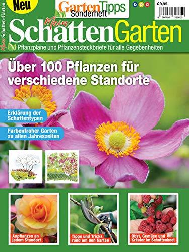 GartenTipps Sonderheft: Mein Schatten Garten: Pflanzpläne und Pflanzensteckbriefe für alle Gegebenheiten