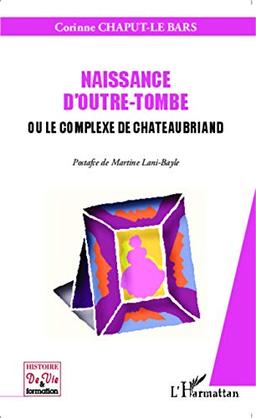 Naissance d'outre-tombe ou Le complexe de Chateaubriand