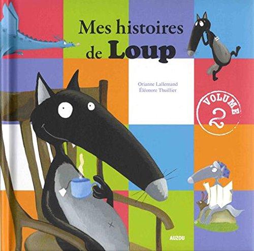 Mes histoires de loup. Vol. 2