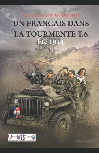 Un Français dans la tourmente t.6: Eté 1944 "Le jour de gloire"