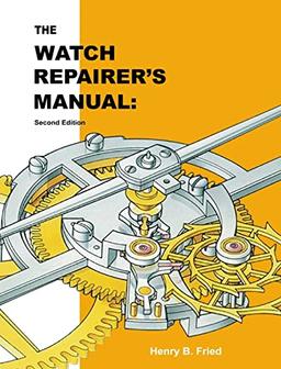 The Watch Repairer's Manual: Second Edition