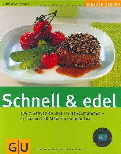 Schnell und edel (GU einfach clever)