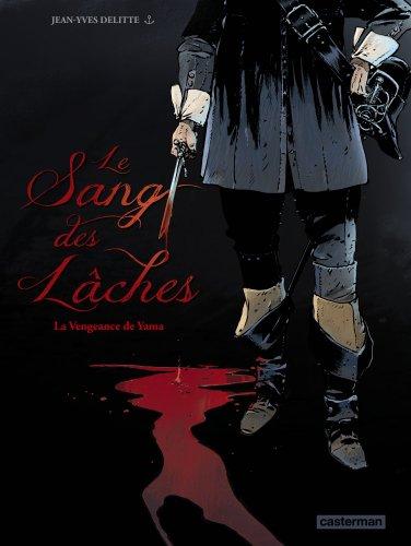 Le sang des lâches. Vol. 1. La vengeance de Yama