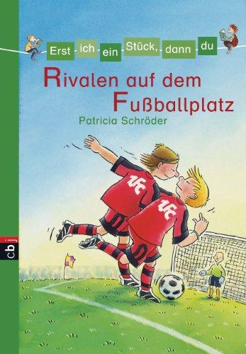 Erst ich ein Stück, dann du - Rivalen auf dem Fußballplatz: Band 8