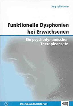 Funktionelle Dysphonien bei Erwachsenen: Ein psychodynamischer Therapieansatz