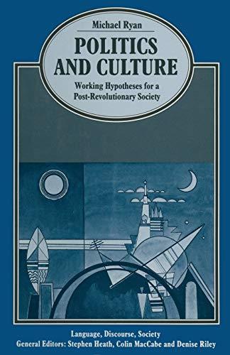 Politics and Culture: Working Hypotheses for a Post-Revolutionary Society (Language, Discourse, Society)