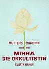 Die Mutter. Die Biographie: Mutters Chronik, Bd.3, Mirra die Okkultistin