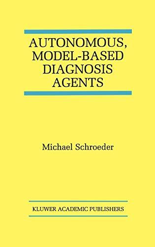 Autonomous, Model-Based Diagnosis Agents (The Springer International Series in Engineering and Computer Science, 442, Band 442)