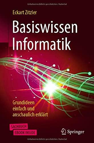 Basiswissen Informatik: Grundideen einfach und anschaulich erklärt